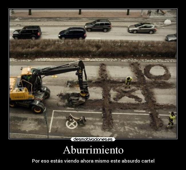 Aburrimiento - Por eso estás viendo ahora mismo este absurdo cartel