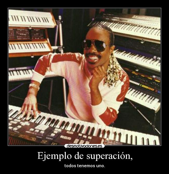 Ejemplo de superación, - todos tenemos uno.