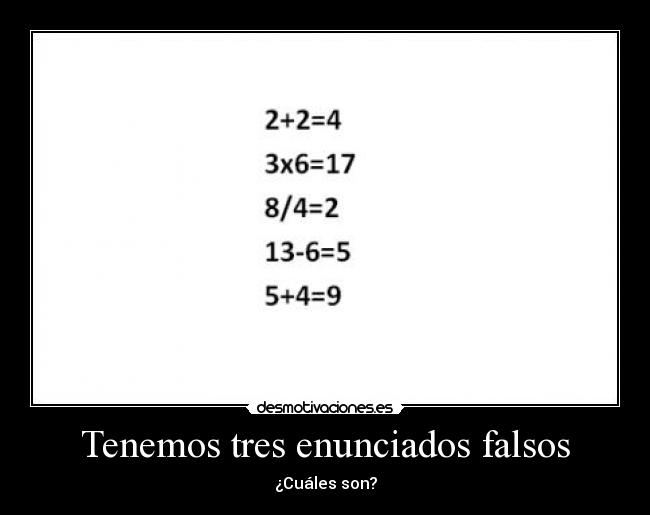 Tenemos tres enunciados falsos -