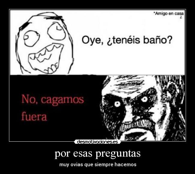 por esas preguntas - muy ovias que siempre hacemos
