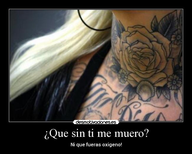 ¿Que sin ti me muero? -
