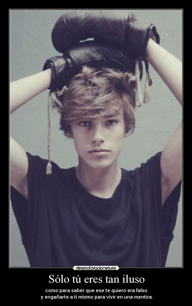 Sólo tú eres tan iluso - 