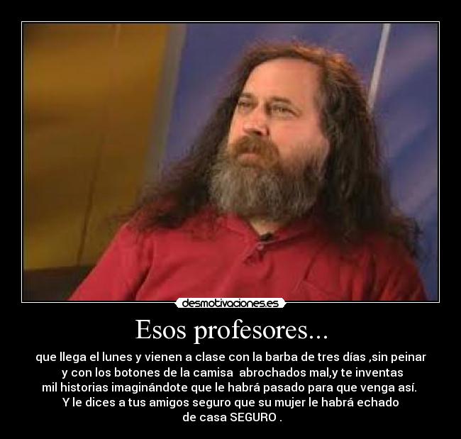 Esos profesores... -