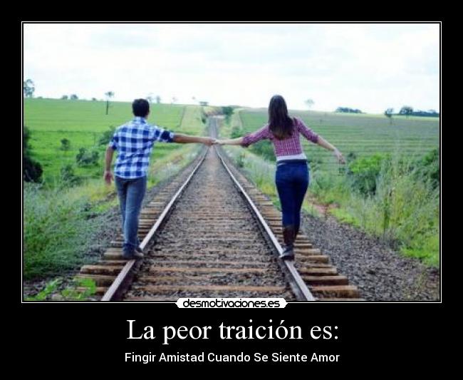 La peor traición es: -