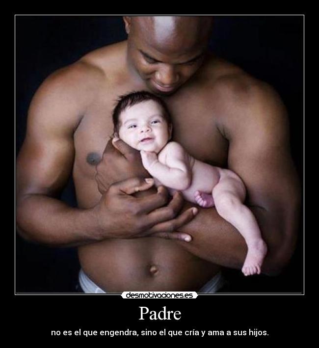 carteles padre padre hijo paternindad papa papas hijos nino bebe bonito tierno risa carino amor desmotivaciones