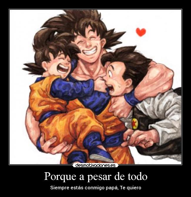 Porque a pesar de todo - Siempre estás conmigo papá, Te quiero