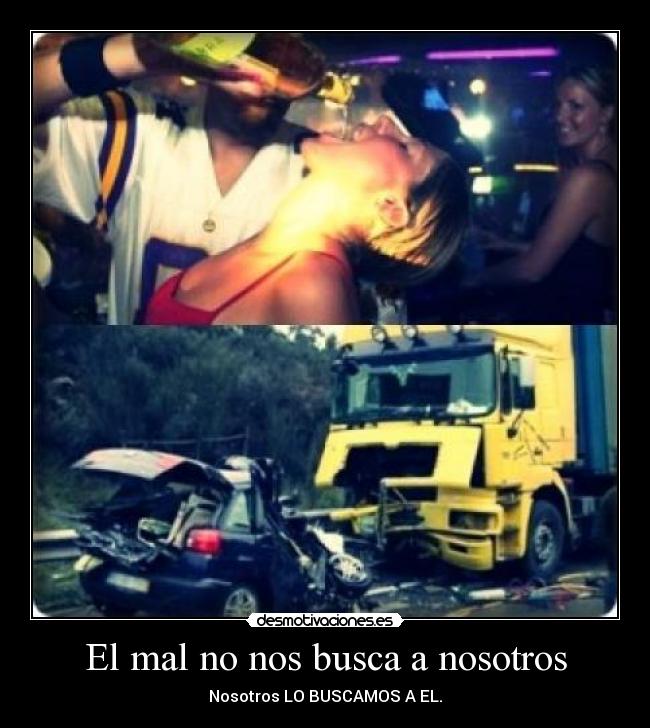 El mal no nos busca a nosotros - Nosotros LO BUSCAMOS A EL.
