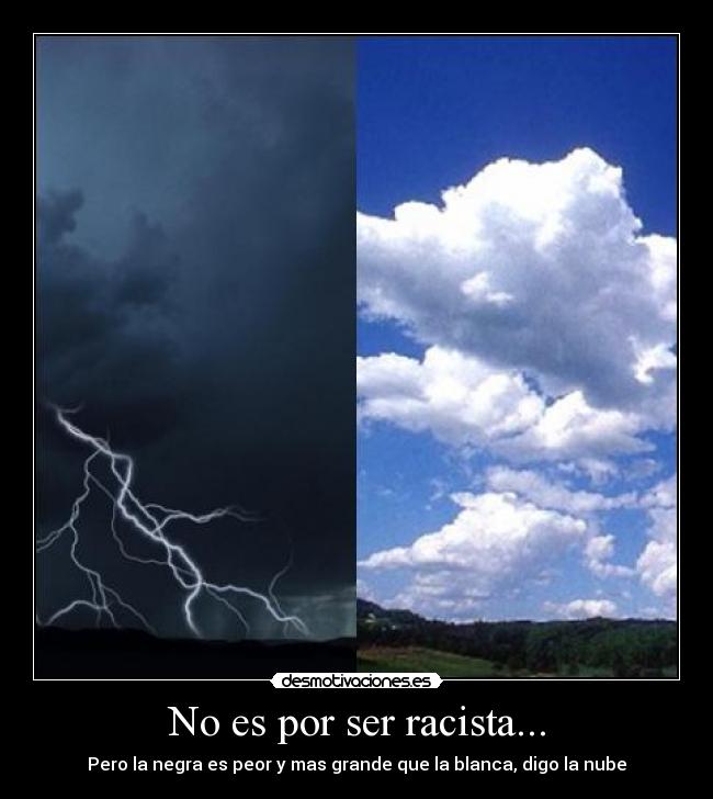 No es por ser racista... -