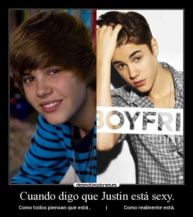 Cuando digo que Justin está sexy. - 
