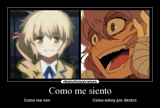 Como me siento - Como me ven                                           Como estoy por dentro