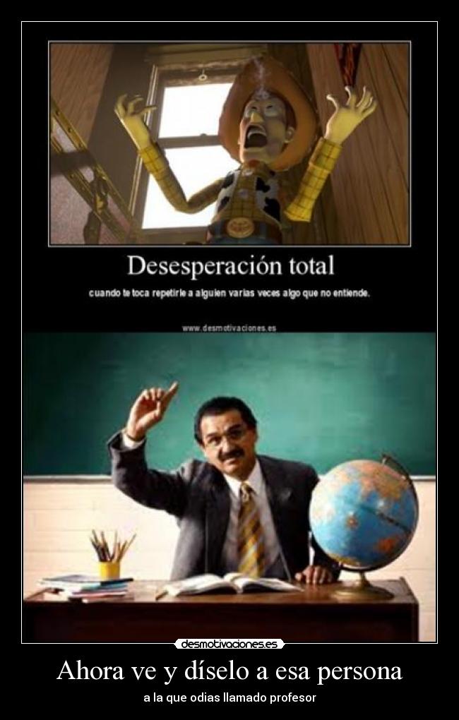 Ahora ve y díselo a esa persona -