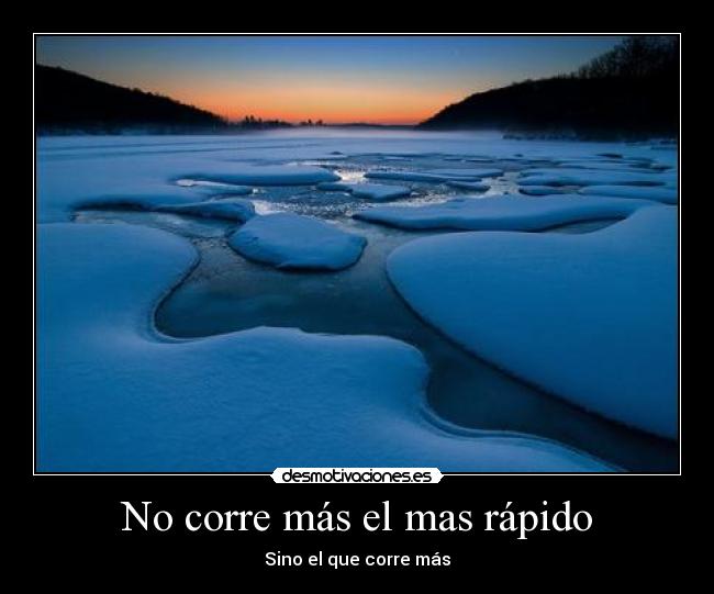 No corre más el mas rápido - Sino el que corre más