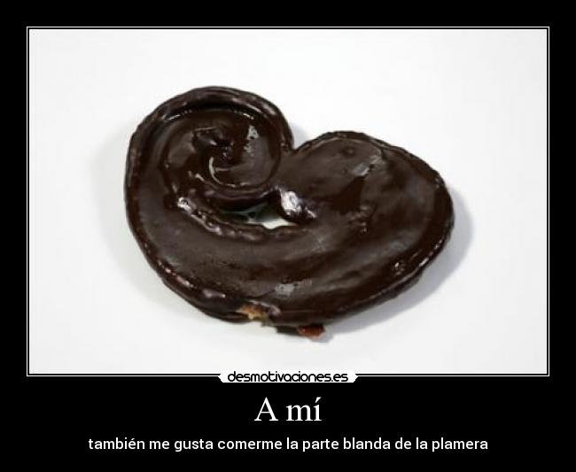 A mí - también me gusta comerme la parte blanda de la plamera