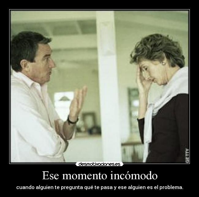 Ese momento incómodo -
