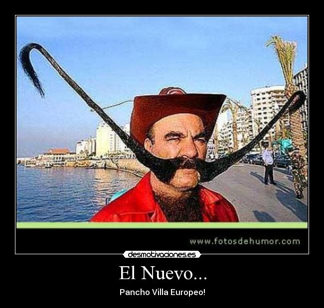 El Nuevo... - Pancho Villa Europeo!