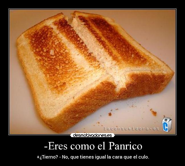 -Eres como el Panrico - 
