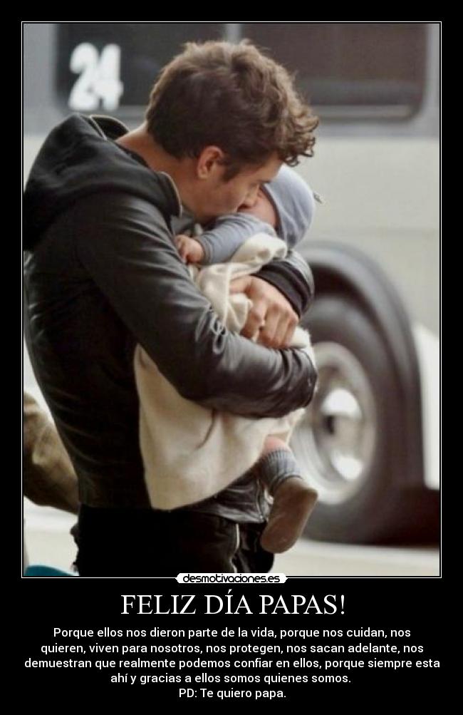 FELIZ DÍA PAPAS! - Porque ellos nos dieron parte de la vida, porque nos cuidan, nos
quieren, viven para nosotros, nos protegen, nos sacan adelante, nos
demuestran que realmente podemos confiar en ellos, porque siempre esta
ahí y gracias a ellos somos quienes somos. 
PD: Te quiero papa.