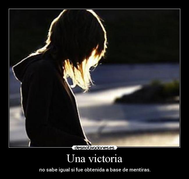 Una victoria - no sabe igual si fue obtenida a base de mentiras.