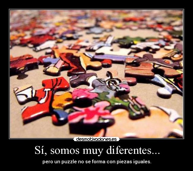 Sí, somos muy diferentes... -