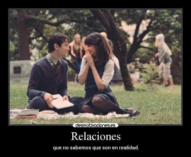 Relaciones - que no sabemos que son en realidad.