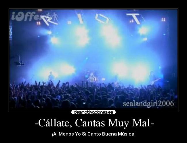 -Cállate, Cantas Muy Mal- - ¡Al Menos Yo Si Canto Buena Música!