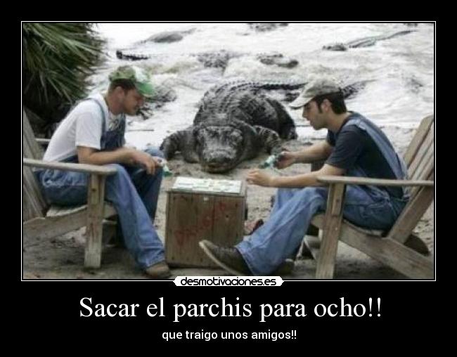 Sacar el parchis para ocho!! - 