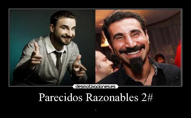 Parecidos Razonables 2# -