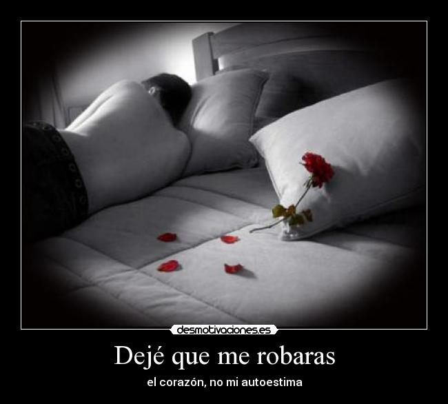 carteles autoestima corazon robar ladron amor corzon rosa desamor desmotivaciones