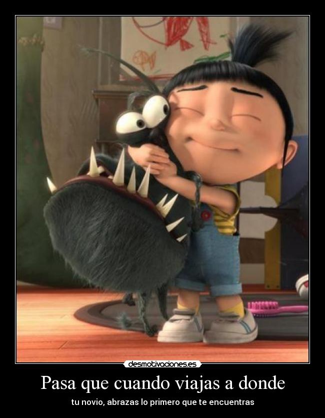 Pasa que cuando viajas a donde -