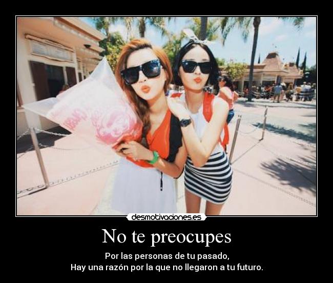 No te preocupes -