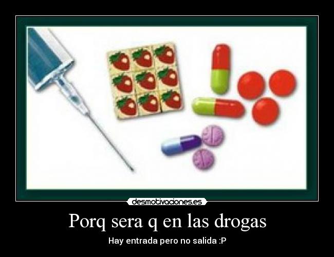 Porq sera q en las drogas - 