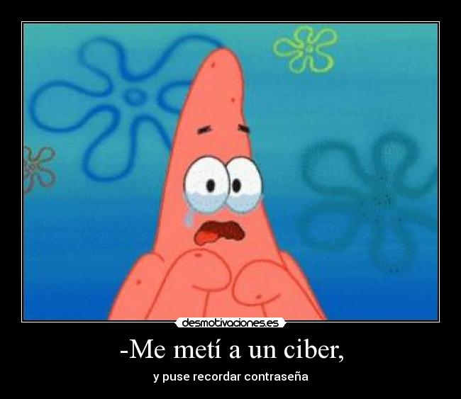 carteles slipkdemon intruders bob esponja patricio contrasena ciber cibercafe desmotivaciones