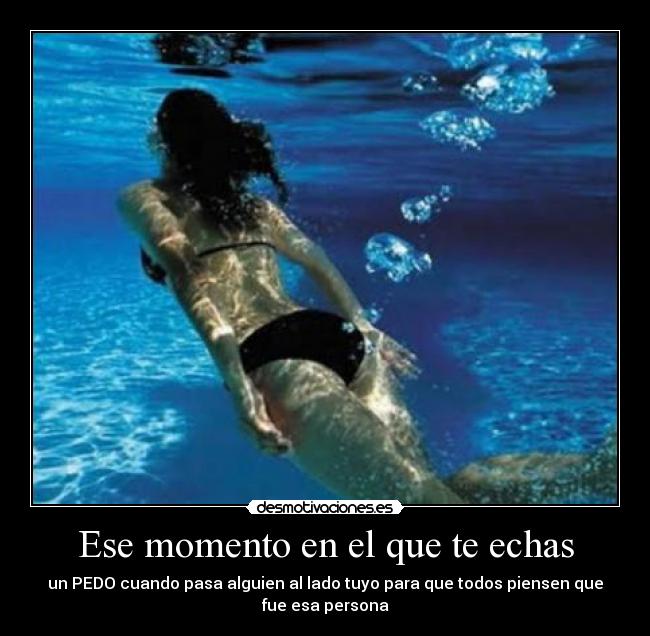 Ese momento en el que te echas -
