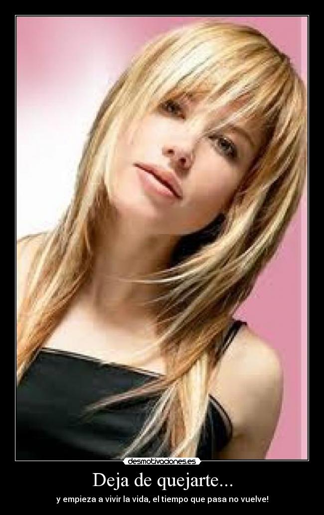 Deja de quejarte... -
