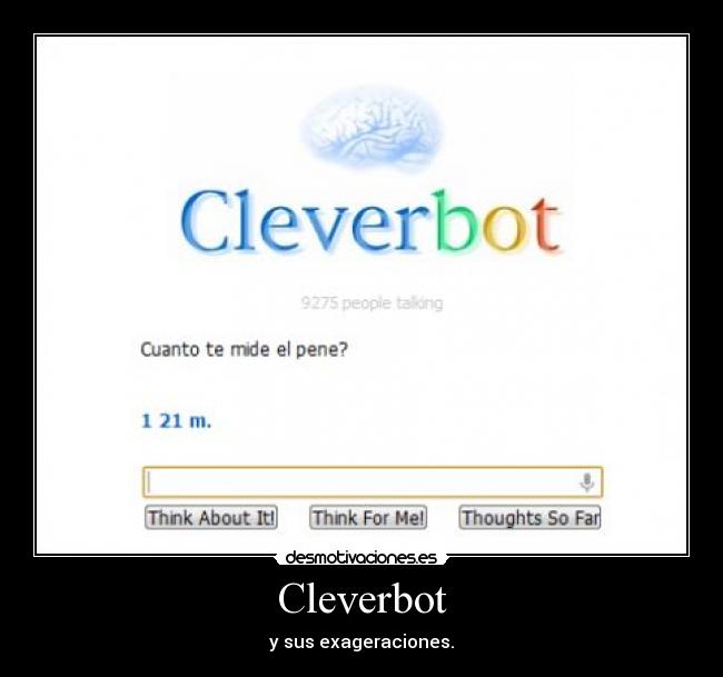 Cleverbot - y sus exageraciones.