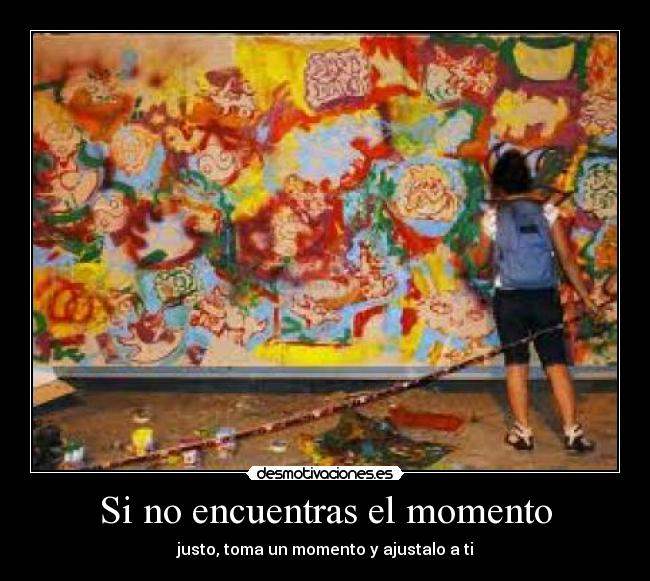 Si no encuentras el momento - 