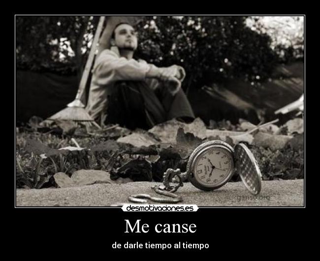Me canse -