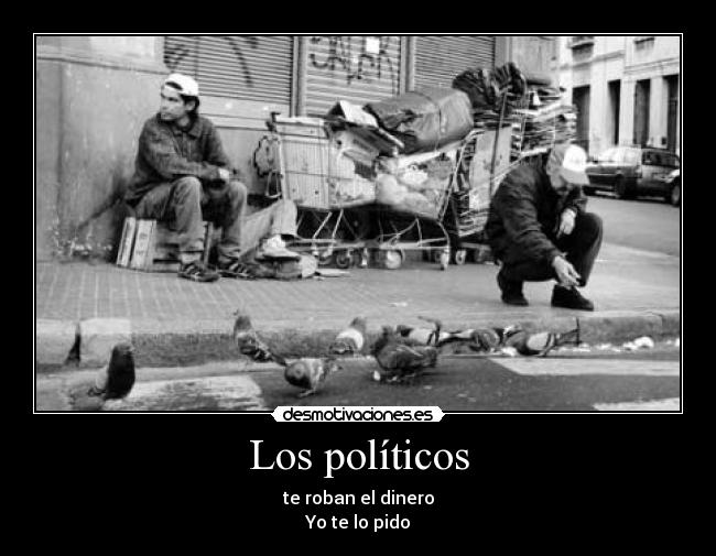 carteles politicos dinero robar pedir desmotivaciones