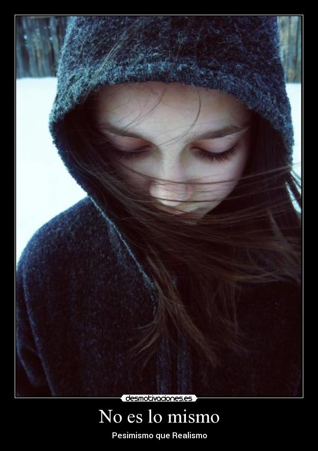 No es lo mismo - Pesimismo que Realismo