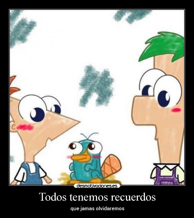 Todos tenemos recuerdos - que jamas olvidaremos