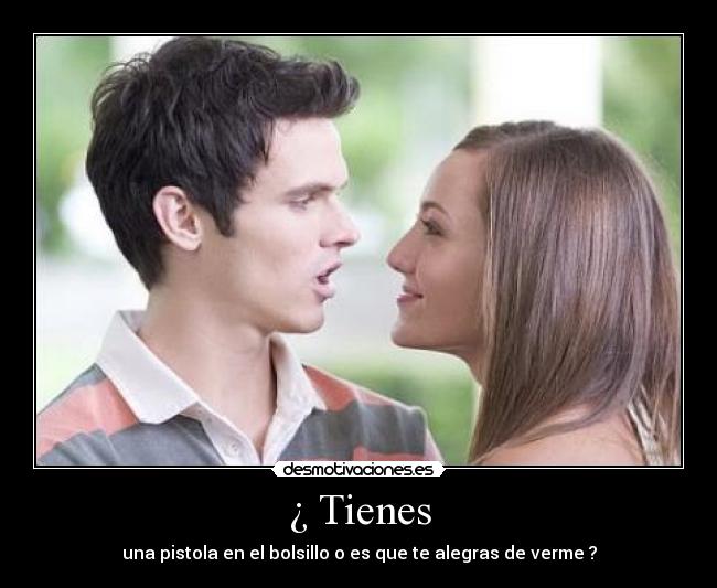¿ Tienes -