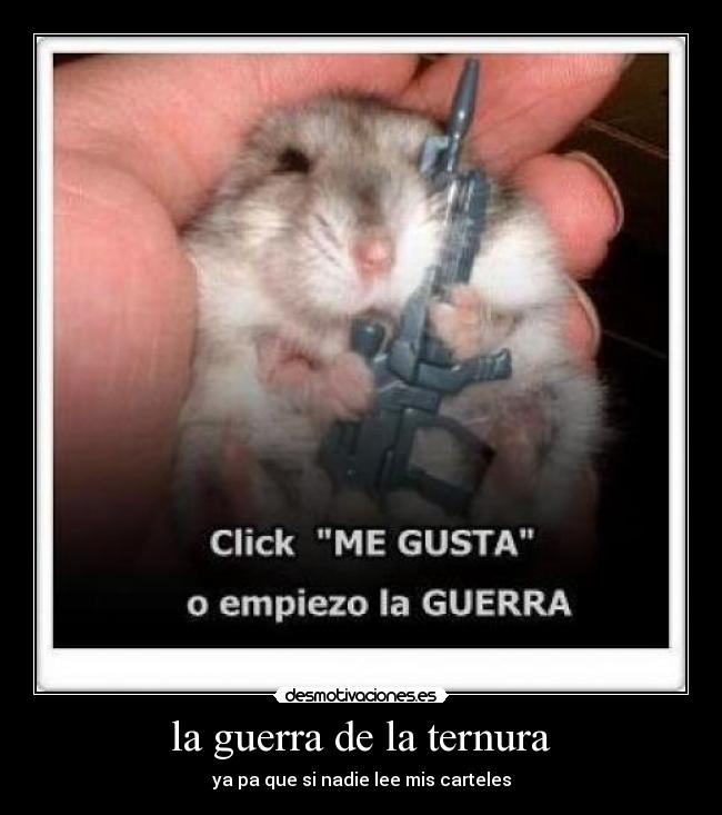 la guerra de la ternura - ya pa que si nadie lee mis carteles