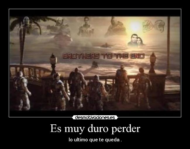 Es muy duro perder -