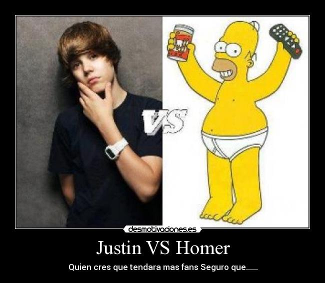 Justin VS Homer - Quien cres que tendara mas fans Seguro que......