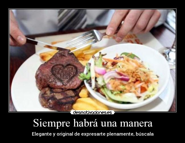 Siempre habrá una manera - Elegante y original de expresarte plenamente, búscala
