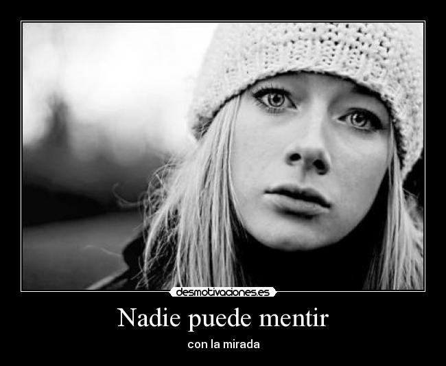 Nadie puede mentir - con la mirada