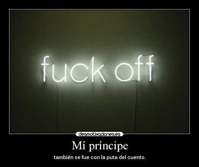 Mí príncipe - también se fue con la puta del cuento.