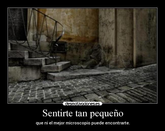 Sentirte tan pequeño - 