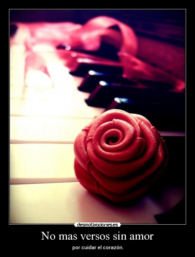 No mas versos sin amor - por cuidar el corazón.