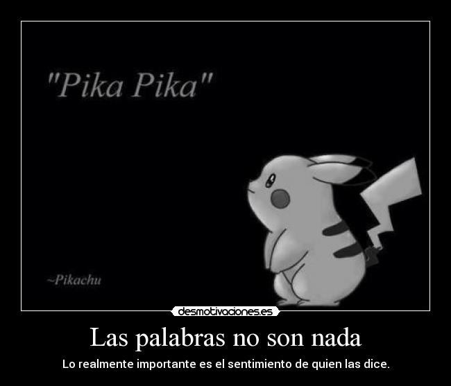 Las palabras no son nada - Lo realmente importante es el sentimiento de quien las dice.